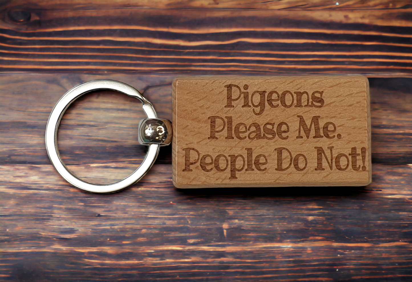 Pigeon Keyring Gift - Pigeons Please Me People Do Not - Engraved Wooden Keyring Novelty Nice Custom Gift