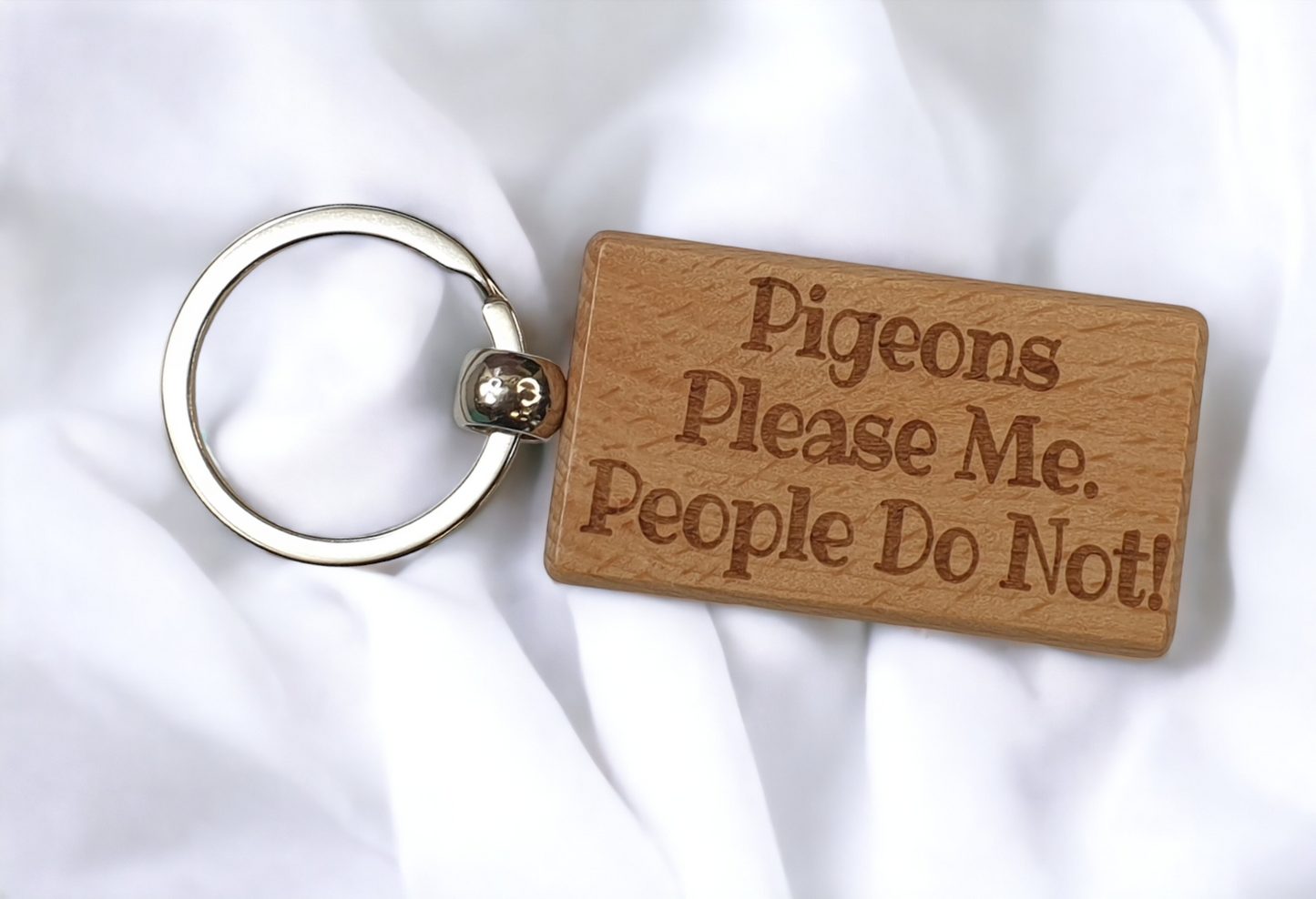 Pigeon Keyring Gift - Pigeons Please Me People Do Not - Engraved Wooden Keyring Novelty Nice Custom Gift