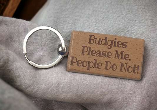 Budgie Keyring Gift - Budgies Please Me People Do Not - Nice Cute Engraved Wooden Key Fob Novelty Present