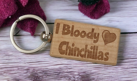 Chinchilla Keyring Gift - I Bloody Love Heart - Cute Engraved Wooden Key Fob Fun Novelty Nice Pet Owner Present