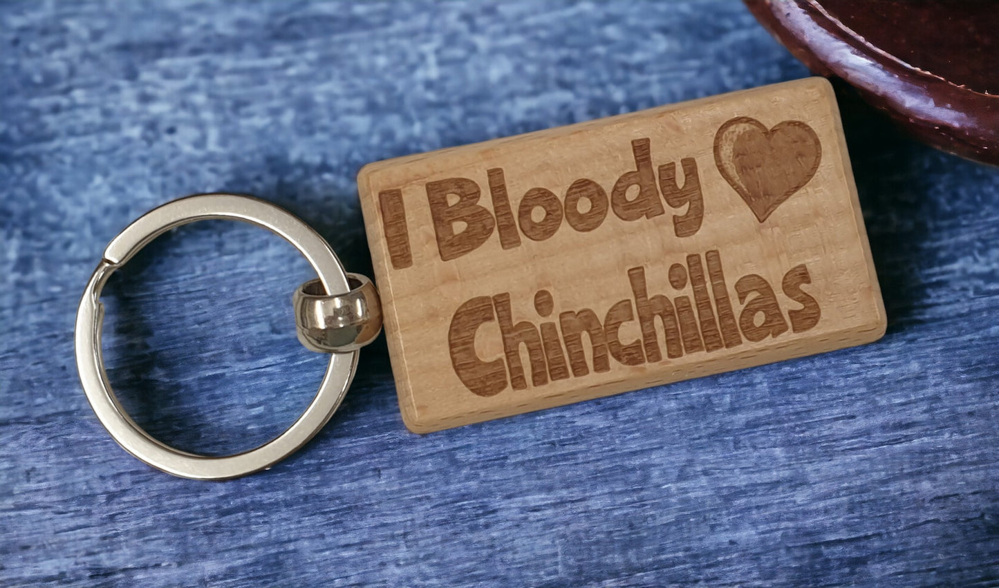 Chinchilla Keyring Gift - I Bloody Love Heart - Cute Engraved Wooden Key Fob Fun Novelty Nice Pet Owner Present