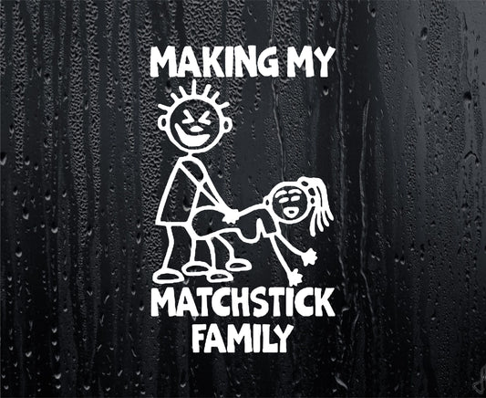 Car Sticker Making My Matchstick Family Funny Joke Nice Cute Novelty Bumper Van Door Window Boot Decal