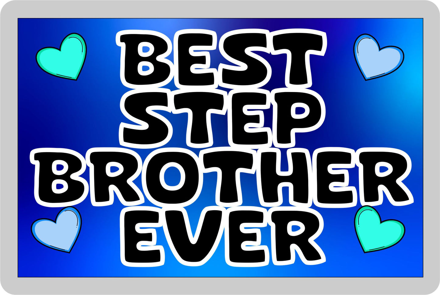 Step Brother Fridge Magnet - Best Step Brother Ever - Novelty Love Gift - Fun Cute Present