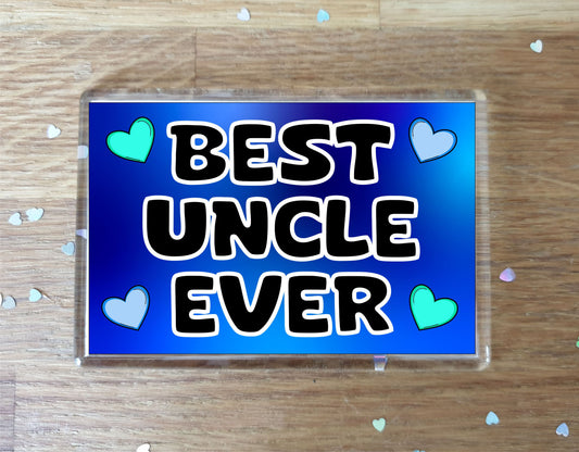 Uncle Fridge Magnet - Best Uncle Ever - Novelty Love Gift - Fun Cute Present