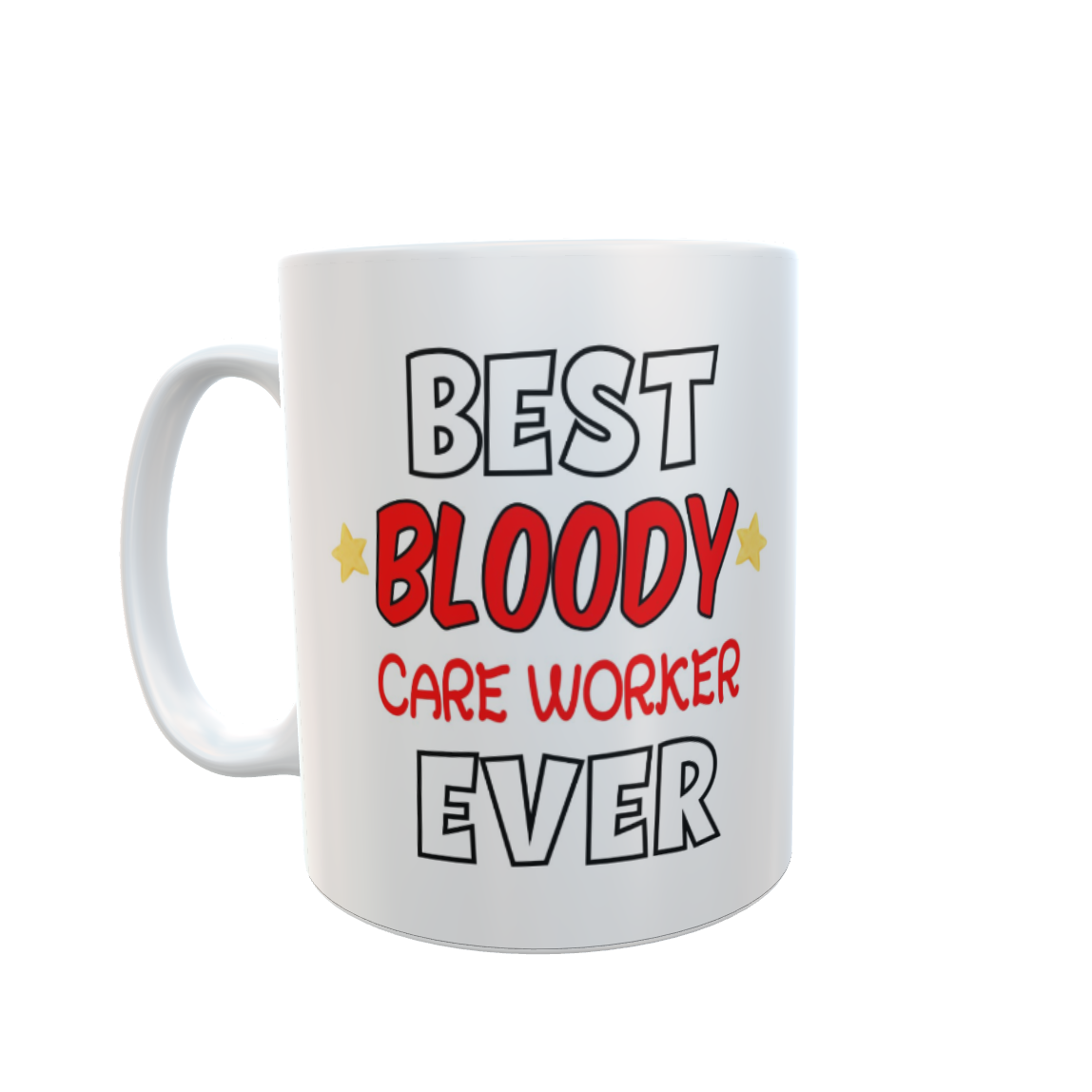 Care Worker Mug Gift - Best Bloody Ever - Nice Funny Cute Novelty Work Friend Cup Present