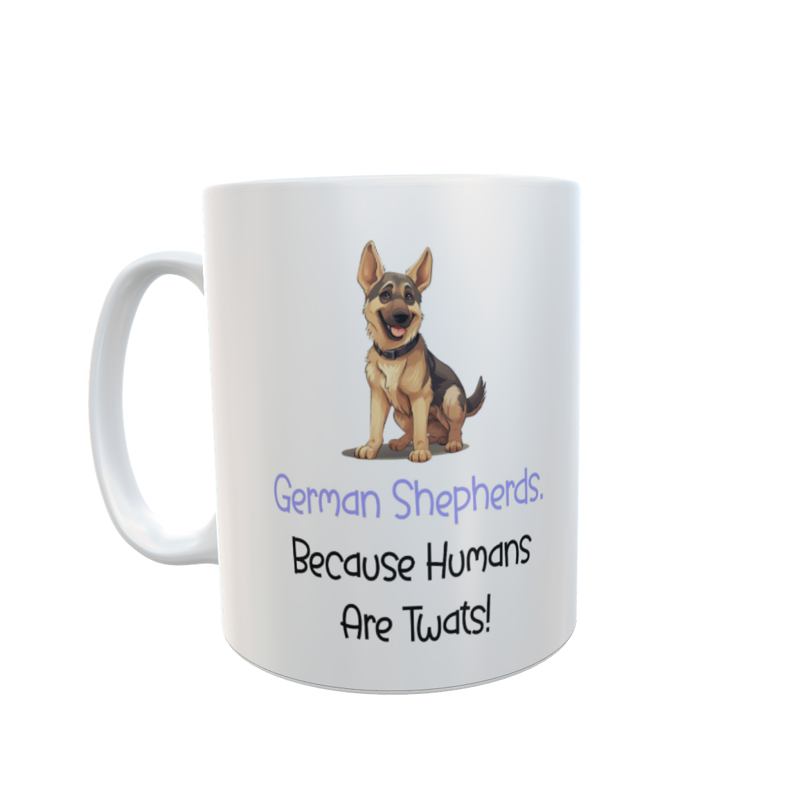 German Shepherd Mug Gift - Because Humans Are Twats - Nice Funny Cute Novelty Pet Dog Owner Cup Present