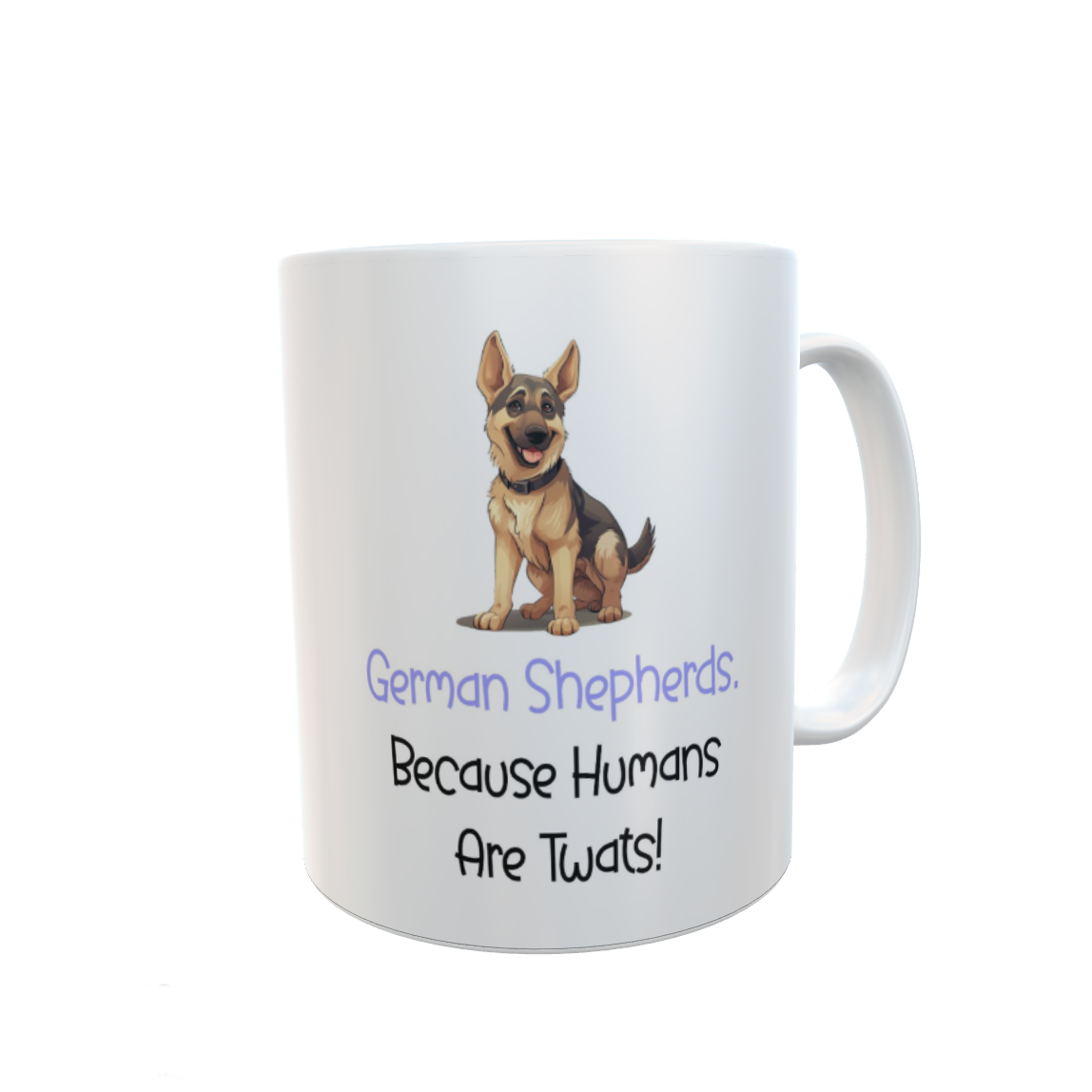 German Shepherd Mug Gift - Because Humans Are Twats - Nice Funny Cute Novelty Pet Dog Owner Cup Present