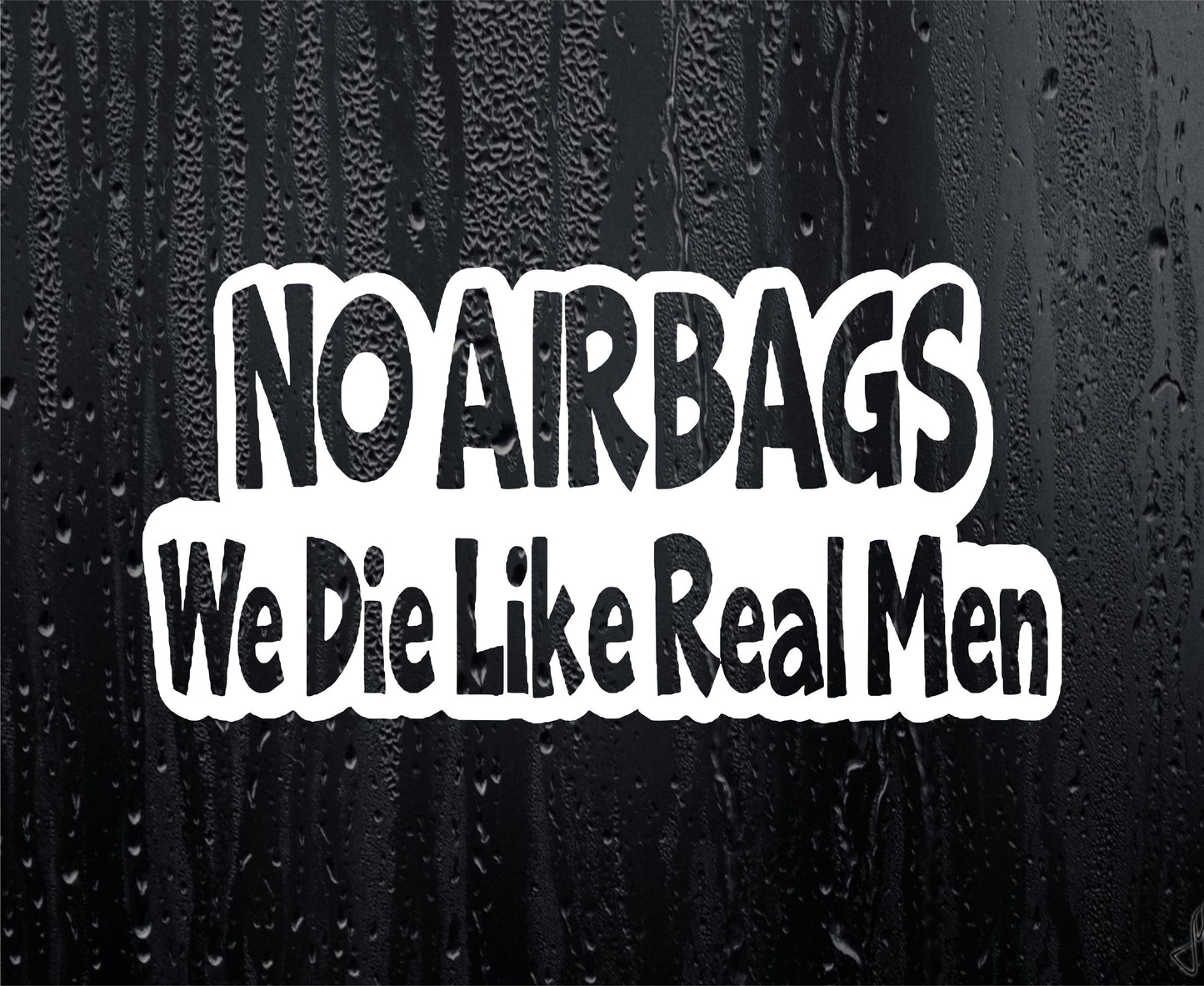 Car Sticker No Airbags We Die Like Real Men Funny Novelty Van Cute Window Bumper Boot Door Decal