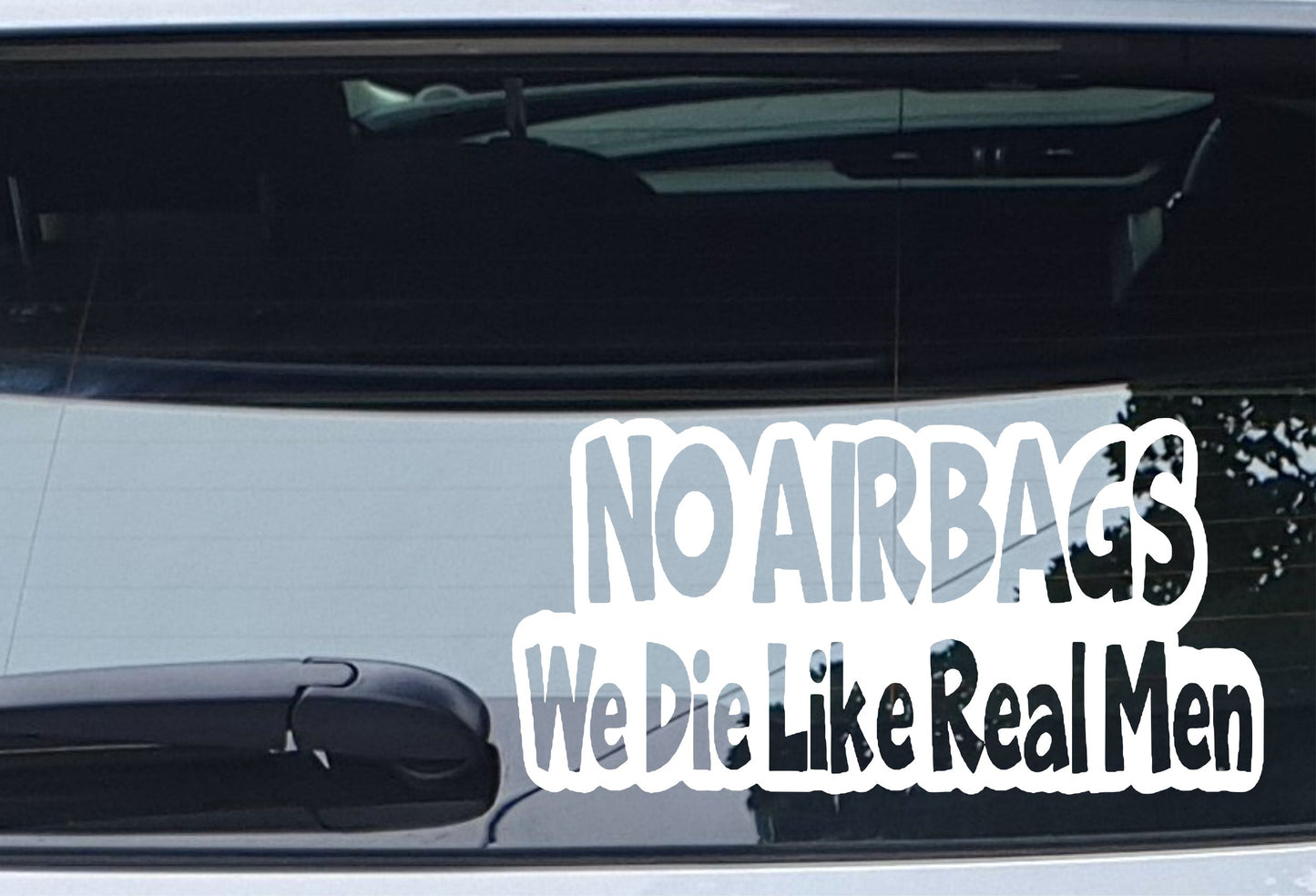 Car Sticker No Airbags We Die Like Real Men Funny Novelty Van Cute Window Bumper Boot Door Decal