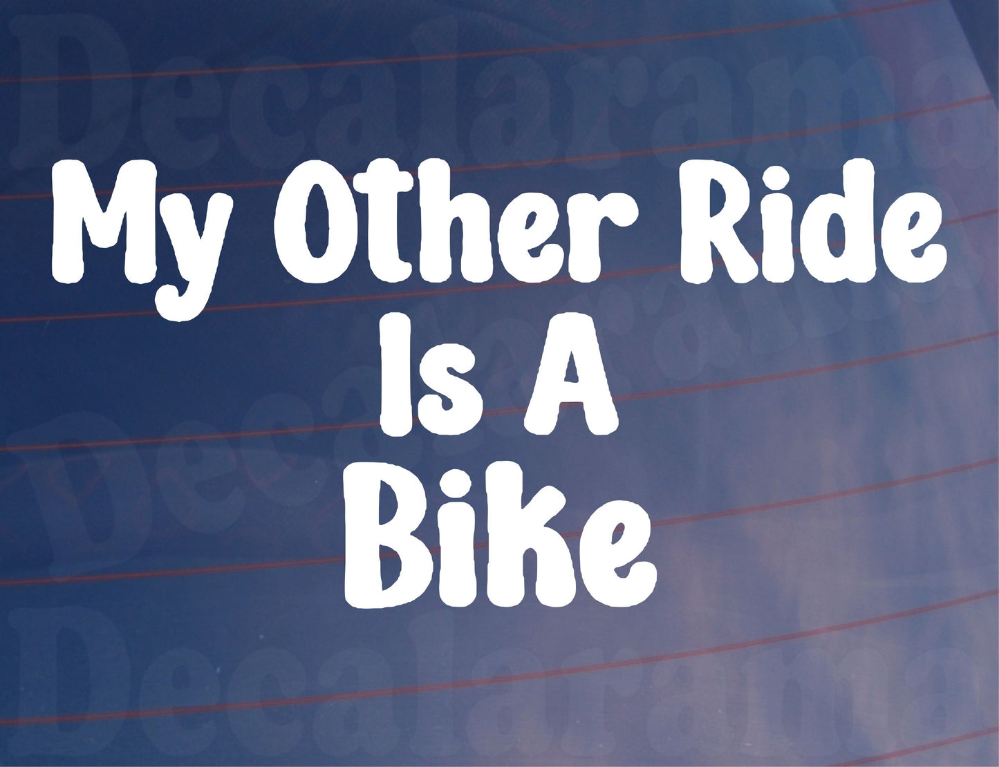 Car Sticker My Other Ride Is A Bike Funny Cute Novelty Van Window Bumper Boot Door Decal