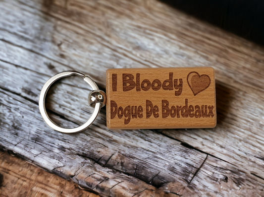 Dogue De Bordeaux Keyring Gift - I Bloody Love Heart - Cute Engraved Wooden Key Fob Fun Novelty Nice Custom Present