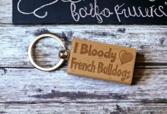 French Bulldog Keyring Gift - I Bloody Love Heart - Cute Engraved Wooden Key Fob Fun Novelty Nice Custom Present