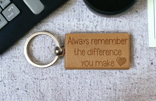 Cute Keyring Gift - Always Remember The Difference You Make - Engraved Wooden Key Fob Fun Novelty Nice Custom Present