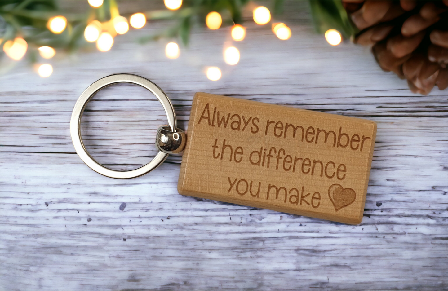 Cute Keyring Gift - Always Remember The Difference You Make - Engraved Wooden Key Fob Fun Novelty Nice Custom Present