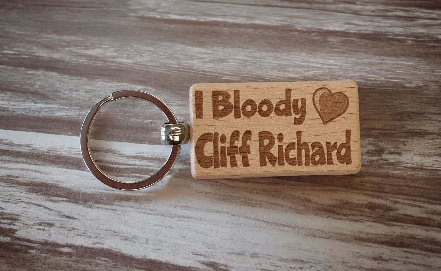 Cliff Richard Keyring Gift - I Bloody Love Heart - Cute Engraved Wooden Key Fob Fun Novelty Nice Custom Present