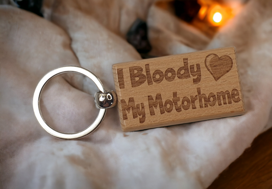 Motorhome Keyring Gift - I Bloody Love My Motorhome - Nice Cute Engraved Wooden Key Fob Fun Present