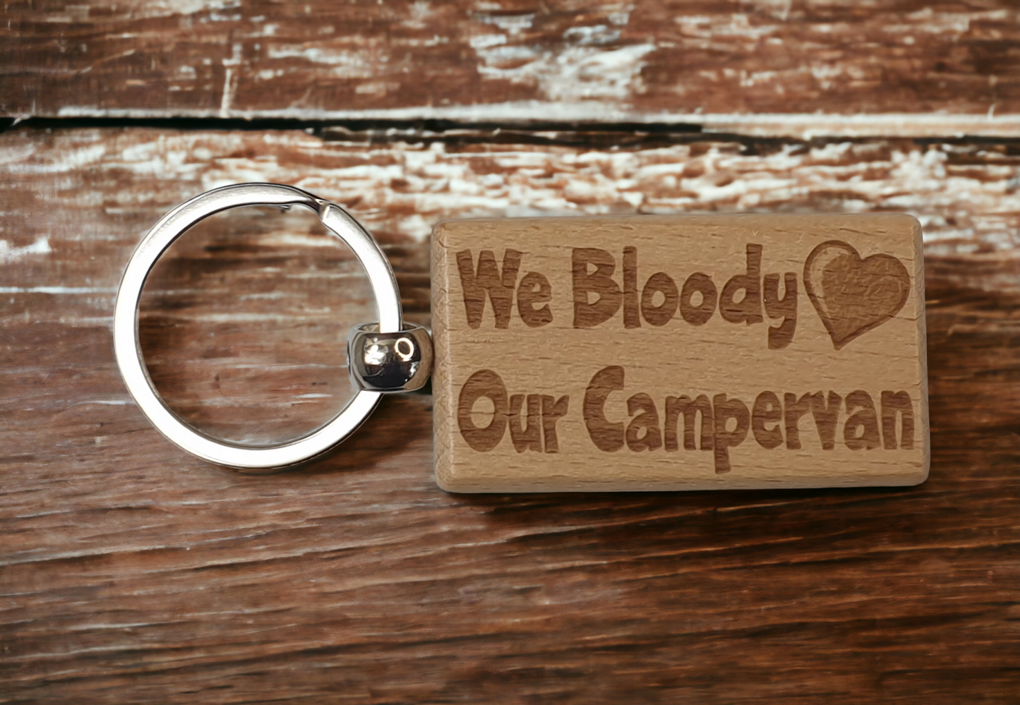 Cute Campervan Keyring Gift - We Bloody Love Our Campervan - Engraved Wooden Key Fob Fun Novelty Nice Custom Present