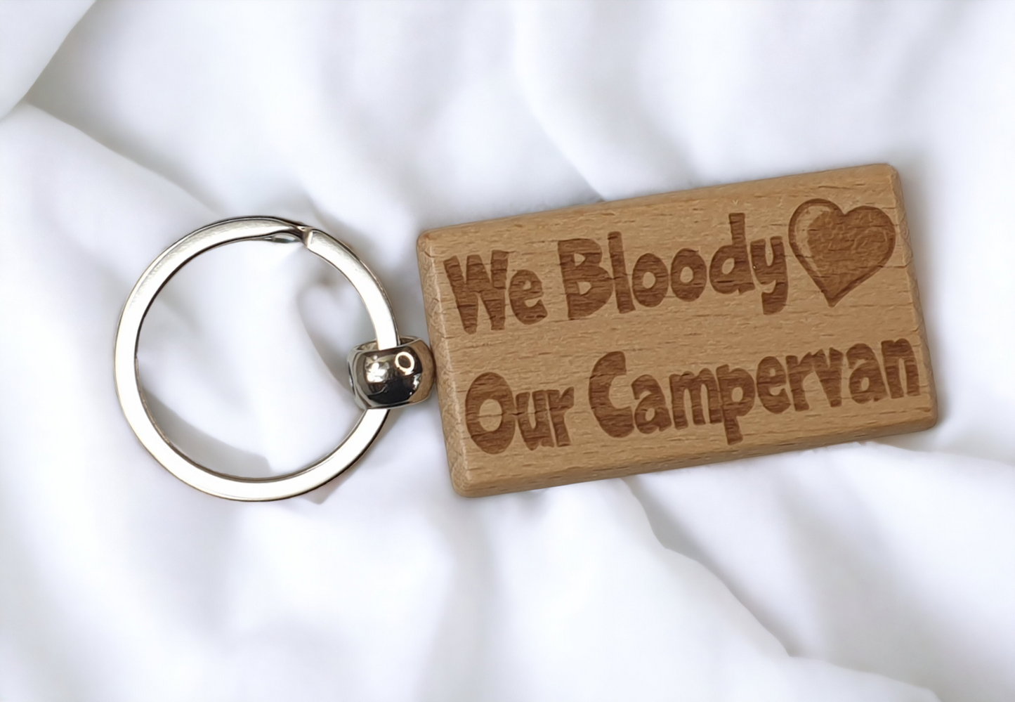 Cute Campervan Keyring Gift - We Bloody Love Our Campervan - Engraved Wooden Key Fob Fun Novelty Nice Custom Present