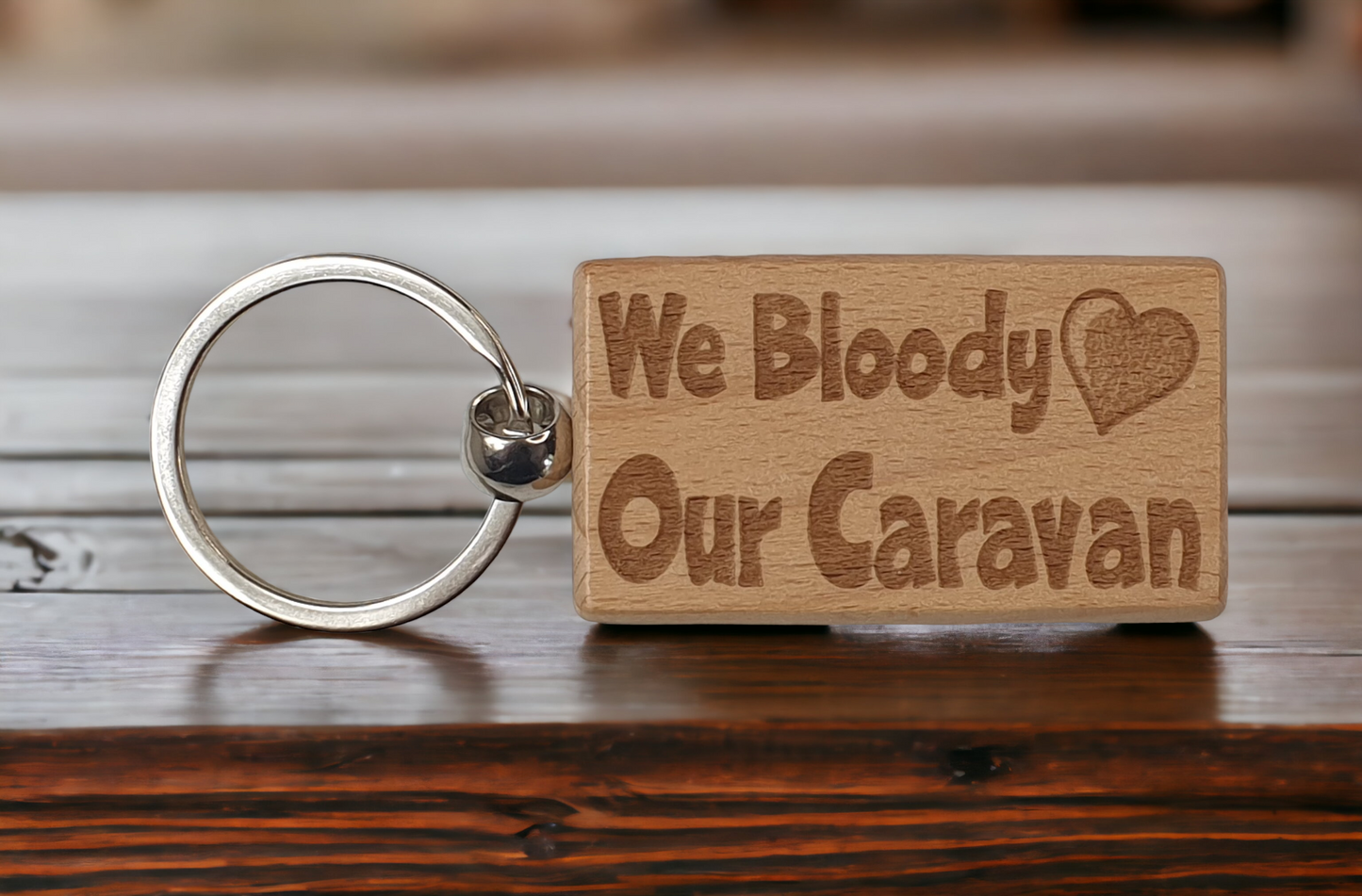 Cute Caravan Keyring Gift - We Bloody Love Our Caravan - Engraved Wooden Key Fob Fun Novelty Nice Custom Present