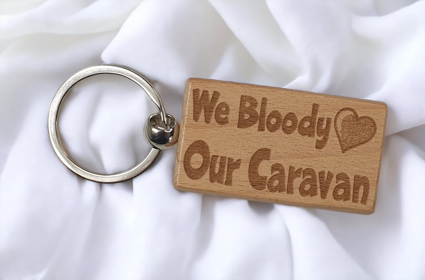 Cute Caravan Keyring Gift - We Bloody Love Our Caravan - Engraved Wooden Key Fob Fun Novelty Nice Custom Present