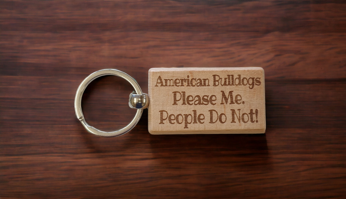 American Bulldog Keyring Gift - * Please Me People Do Not - Nice Cute Engraved Wooden Key Fob Novelty Dog Owner Present