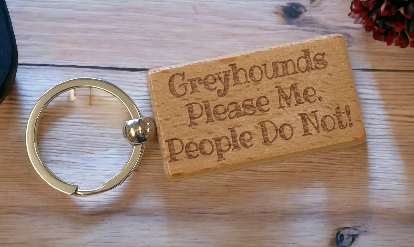 Greyhound Keyring Gift - * Please Me People Do Not - Nice Cute Engraved Wooden Key Fob Novelty Dog Owner Present