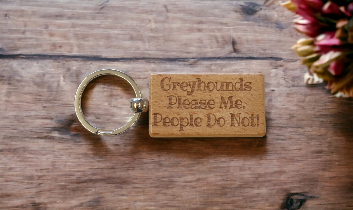 Greyhound Keyring Gift - * Please Me People Do Not - Nice Cute Engraved Wooden Key Fob Novelty Dog Owner Present