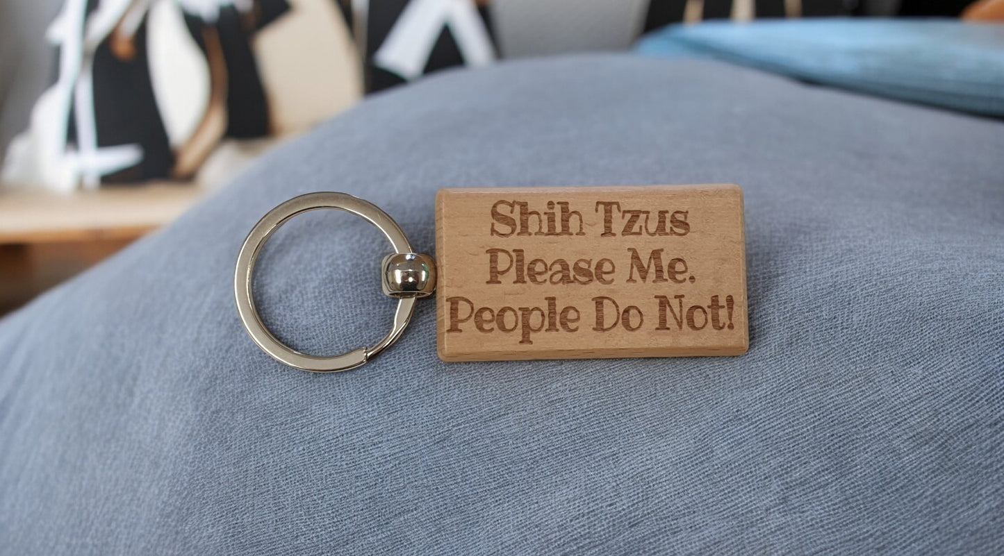 Shih Tzu Keyring Gift - * Please Me People Do Not - Nice Cute Engraved Wooden Key Fob Novelty Dog Owner Present