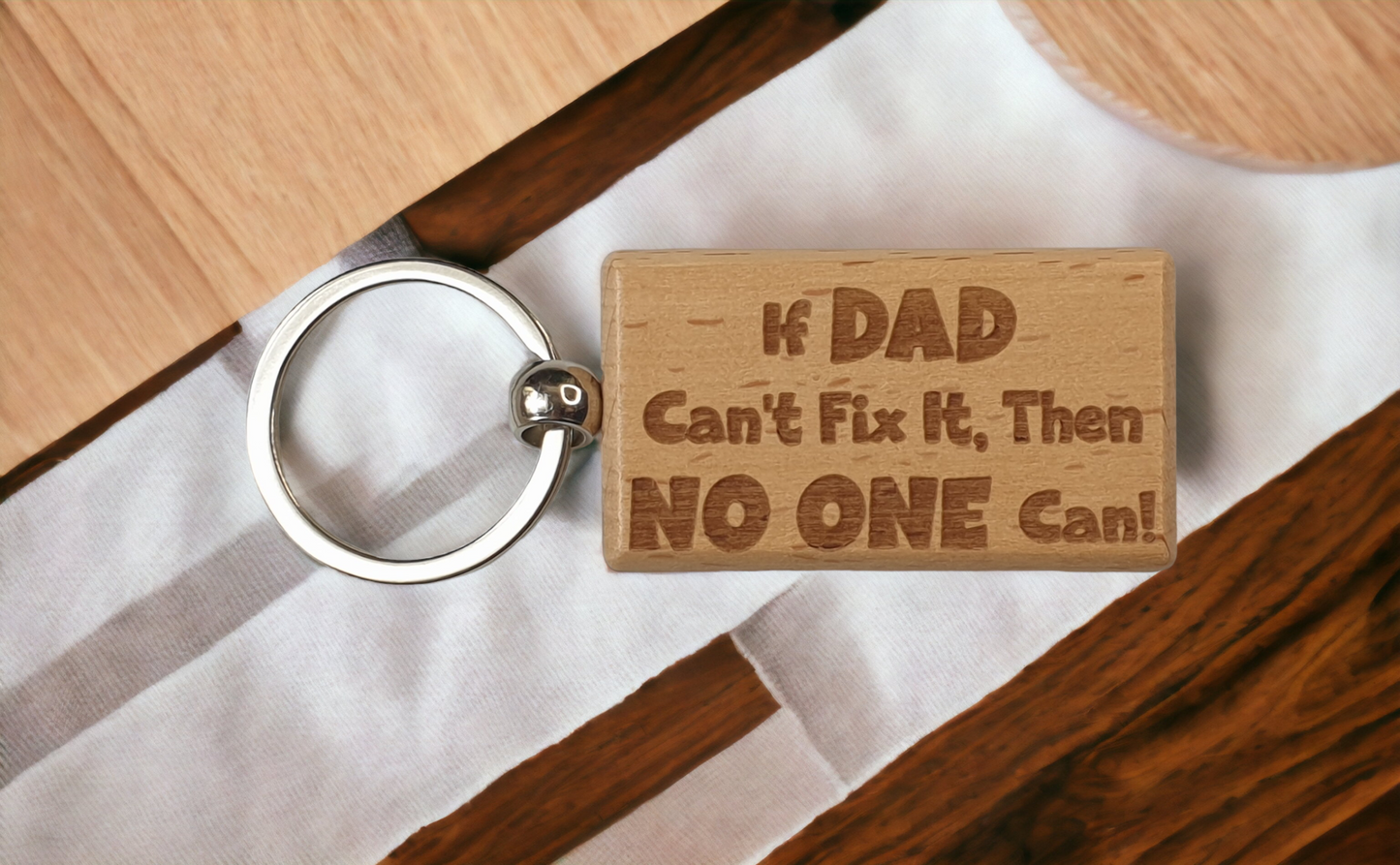 Dad Keyring Gift - If Dad Can't Fix It No One Can - Cute Engraved Wooden Funny Novelty Nice Custom Present