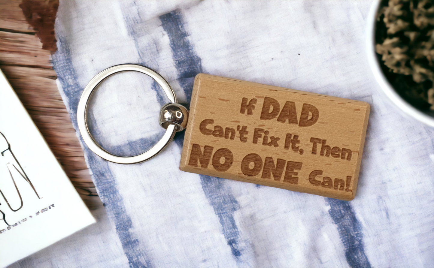 Dad Keyring Gift - If Dad Can't Fix It No One Can - Cute Engraved Wooden Funny Novelty Nice Custom Present