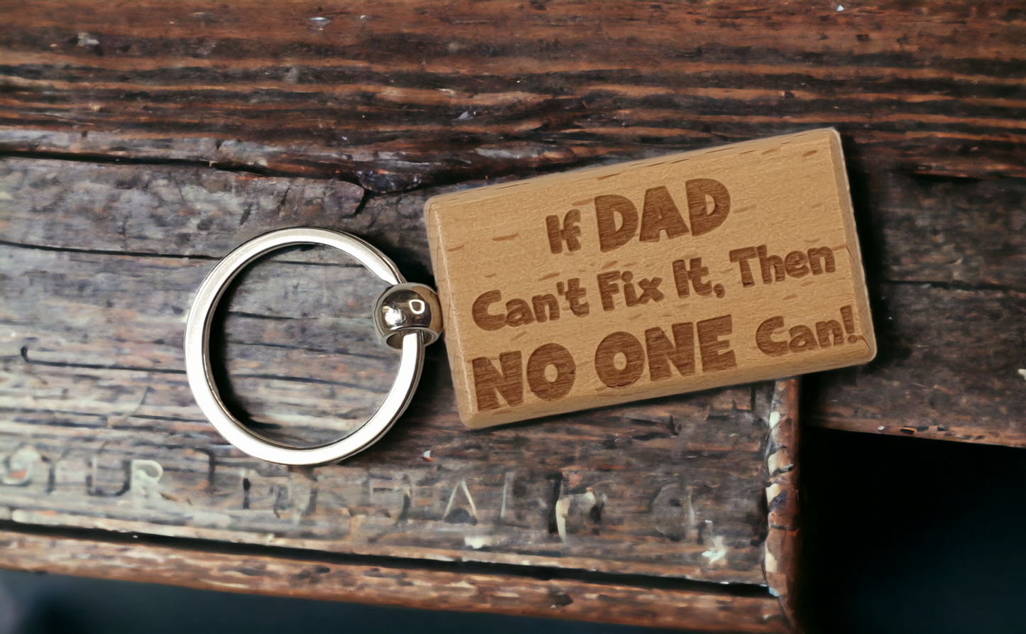 Dad Keyring Gift - If Dad Can't Fix It No One Can - Cute Engraved Wooden Funny Novelty Nice Custom Present