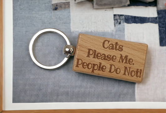 Cat Keyring Gift - Cats Please Me People Do Not - Owner Engraved Hardwood Keyring Novelty Nice Custom Gift