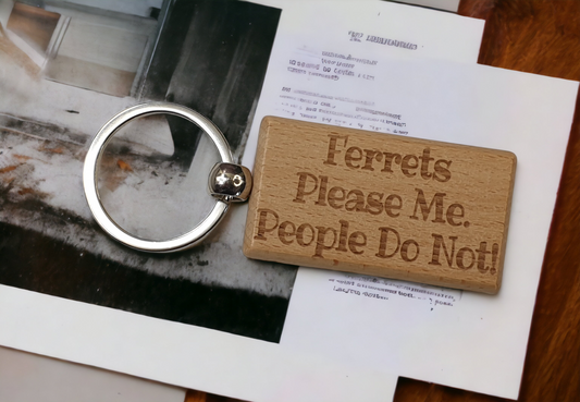 Ferret Keyring Gift - Ferrets Please Me People Do Not - Engraved Wooden Keyring Novelty Nice Custom Gift