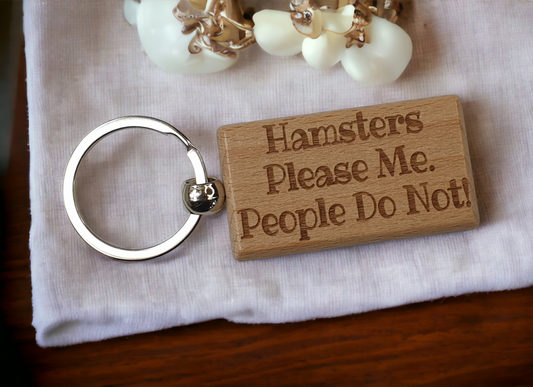 Hamster Keyring Gift - Hamsters Please Me People Do Not - Engraved Wooden Keyring Novelty Nice Custom Gift