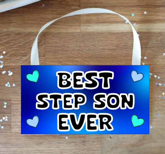 Step Son Plaque / Sign Gift - Best Step Son Ever - Novelty Cute Fun Family Present