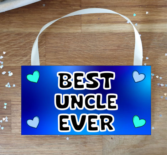 Uncle Plaque / Sign Gift - Best Uncle Ever - Novelty Cute Fun Family Present