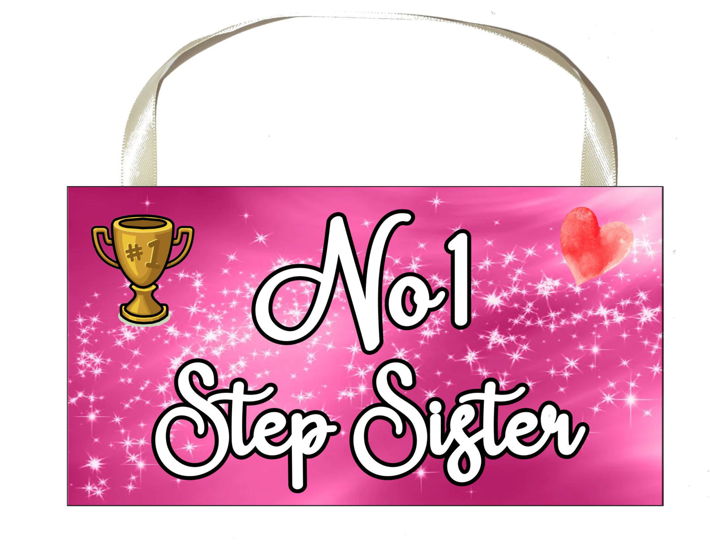 Step Sister Plaque / Sign Gift - Number One Step Sister - Novelty Cute Fun Family Present