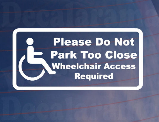 Car Sticker Please Do Not Park Too Close Wheelchair Access Required Novelty Bumper Door Boot Disability Decal - Large