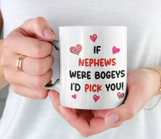 Nephew Mug Gift - If Nephews Were Bogeys I'd We'd Pick You - Nice Funny Cheeky Novelty Family Cup Present