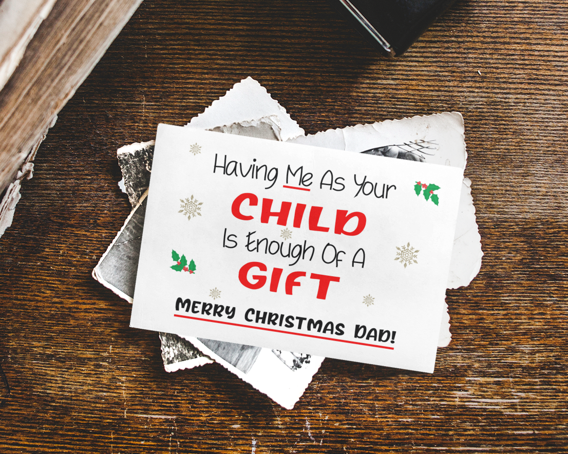 Merry Christmas Dad Card - Having Me As Your Child Enough Of A Gift Nice Cute Fun Novelty Festive Greeting Card