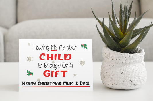 Merry Christmas Mum & Dad Card - Having Me As Your Child Enough Of A Gift Nice Cute Fun Novelty Festive Greeting Card