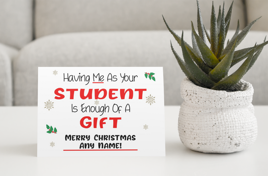 Merry Christmas Teacher Card - Having Me As Your Student Enough Of A Gift Nice Cute Fun Novelty Festive Greeting Card