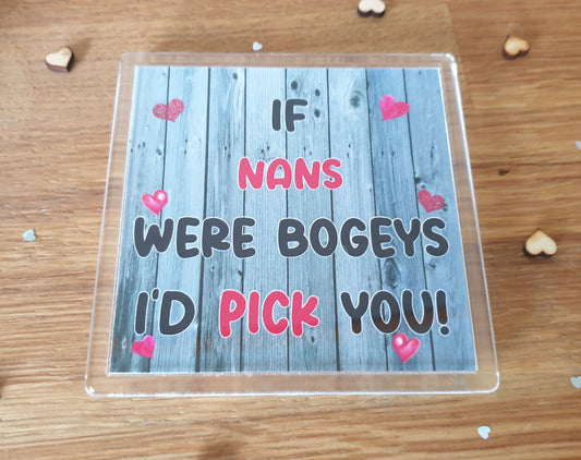 Nan Coaster - If Nans Were Bogeys I'd We'd Pick You - Fun Cute Cheeky Novelty Present