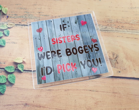 Sister Coaster Gift - If Sisters Were Bogeys I'd / We'd Pick You - Fun Cute Novelty Birthday Present