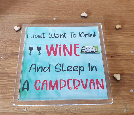 Campervan Coaster - I Just Want To Drink Wine And Sleep In A Campervan - Cute Fun Cheeky Novelty Present