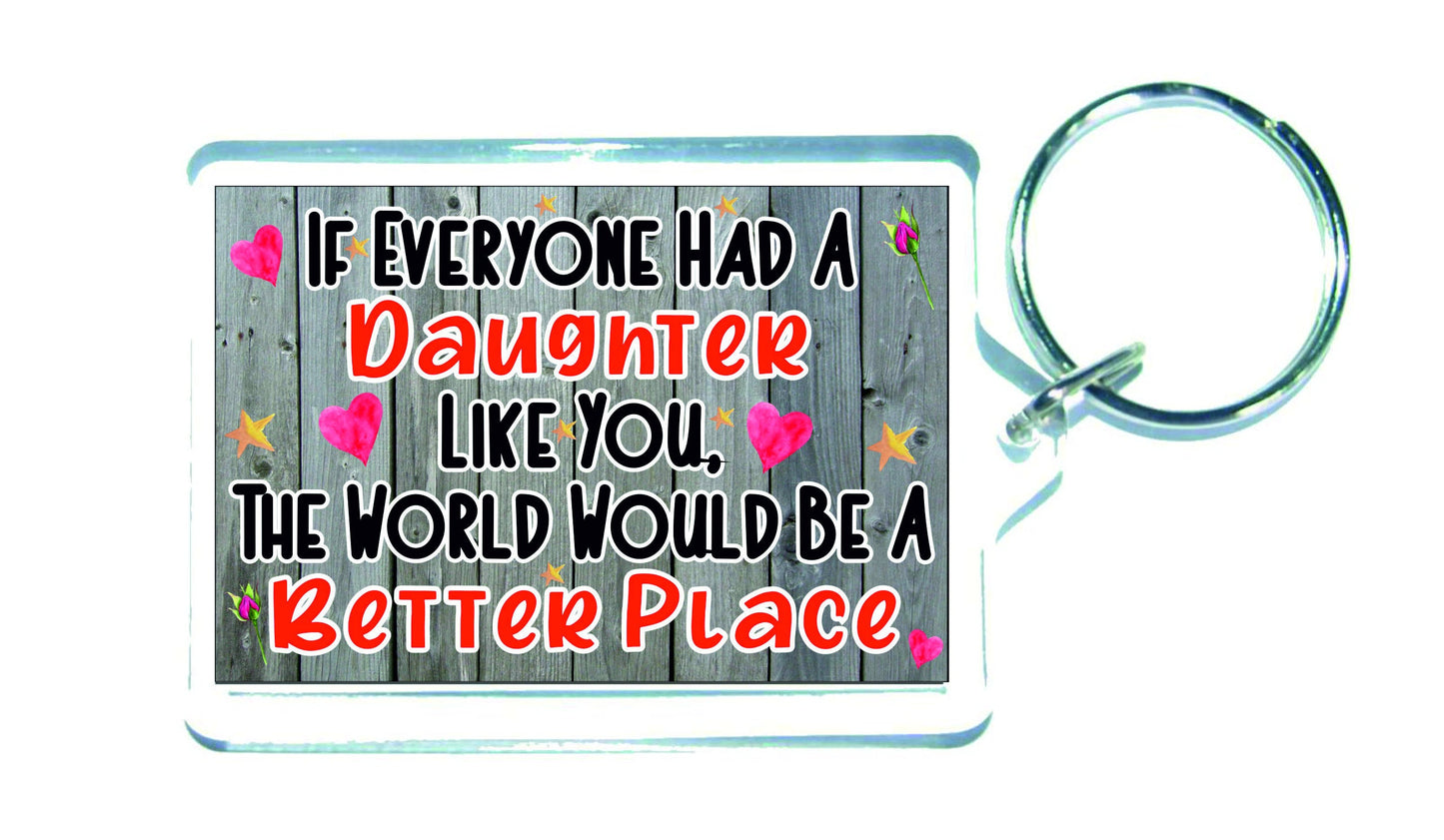 Daughter Keyring Gift - If Everyone Had A The World Would Be A Better Place - Novelty Fun Cute Birthday Christmas Present