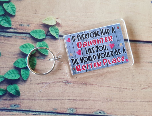 Daughter Keyring Gift - If Everyone Had A The World Would Be A Better Place - Novelty Fun Cute Birthday Christmas Present