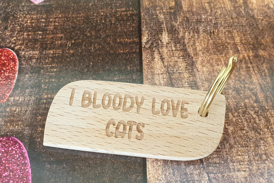 Cute Cat Keyring Gift - I Bloody Love Cats - Engraved Hardwood Key Fob Fun Novelty Nice Custom Present