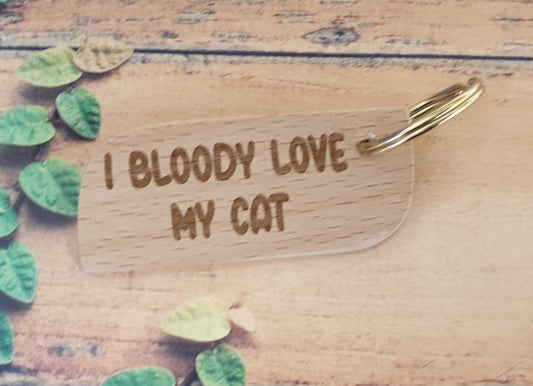 Cute Cat Keyring Gift - I Bloody Love My Cat - Engraved Hardwood Key Fob Fun Novelty Nice Custom Present